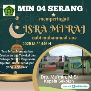 MIN 04 Serang Mengucapkan Selamat Memperingati Isra Mi’raj Nabi Muhammad SAW 2025 M / 1446 H