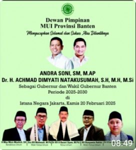 Dewan Pimpinan Majelis Ulama Indonesia (MUI) Provinsi Banten Mengucapkan Selamat dan Sukses Atas Dilantiknya Gubernur dan Wakil Gubernur Banten Periode 2025-2030