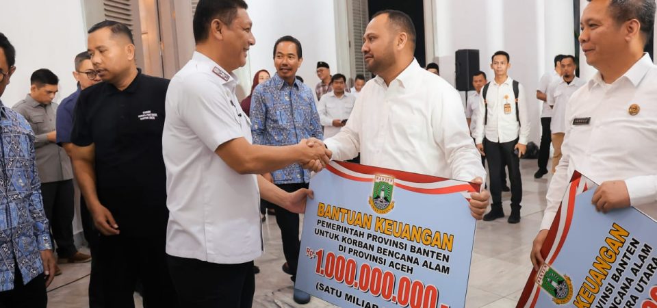 Wujud Solidaritas Kebangsaan, Pemprov Banten Salurkan Bantuan Rp3 Miliar dan Logistik ke Sumbar, Sumut, dan Aceh ​