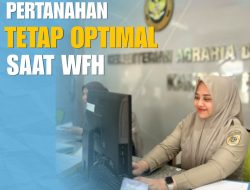 Layanan Pertanahan Tetap Optimal di Tengah Kebijakan WFH Setiap Jum’at